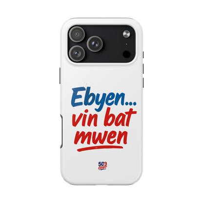 Ebyen Vin Bat Mwen – Phone Case