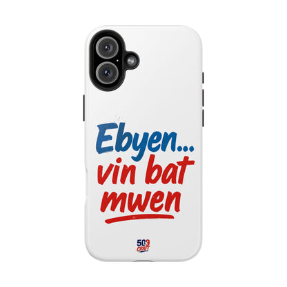 Ebyen Vin Bat Mwen – Phone Case