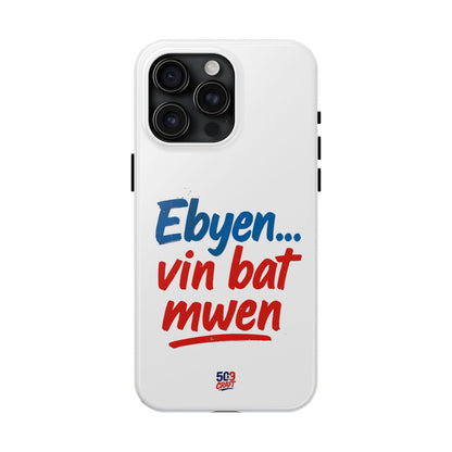 Ebyen Vin Bat Mwen – Phone Case