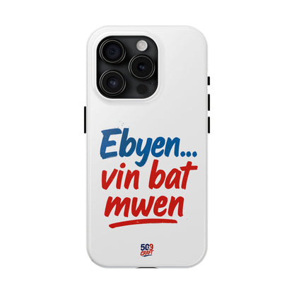 Ebyen Vin Bat Mwen – Phone Case