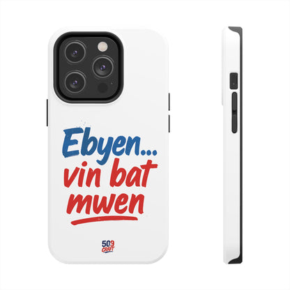 Ebyen Vin Bat Mwen – Phone Case