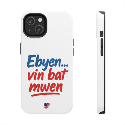 Ebyen Vin Bat Mwen – Phone Case