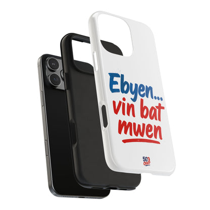 Ebyen Vin Bat Mwen – Phone Case